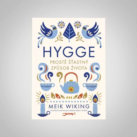 Hygge: Prostě šťastný způsob života – Meik Wiking